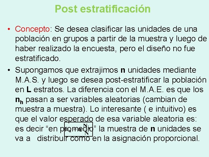 Post estratificación • Concepto: Se desea clasificar las unidades de una población en grupos