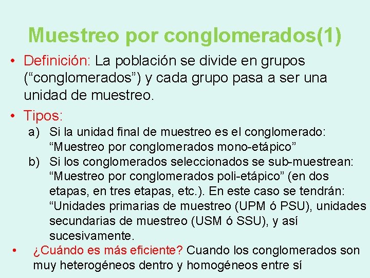 Muestreo por conglomerados(1) • Definición: La población se divide en grupos (“conglomerados”) y cada
