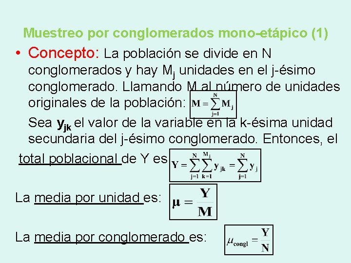 Muestreo por conglomerados mono-etápico (1) • Concepto: La población se divide en N conglomerados