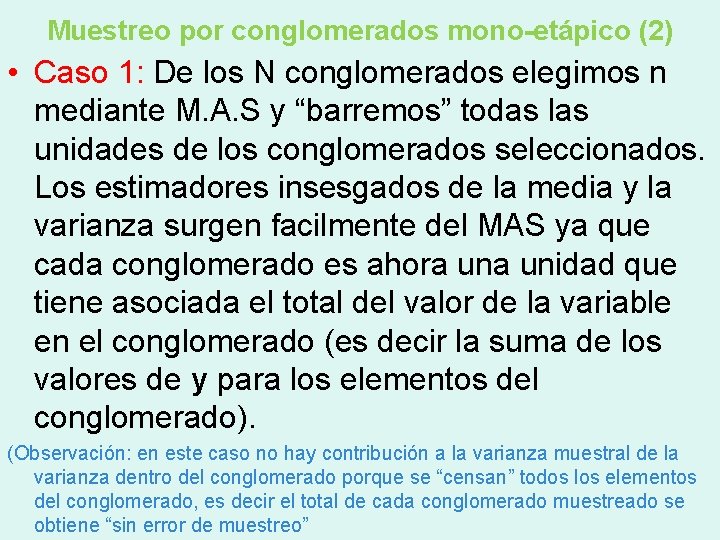 Muestreo por conglomerados mono-etápico (2) • Caso 1: De los N conglomerados elegimos n