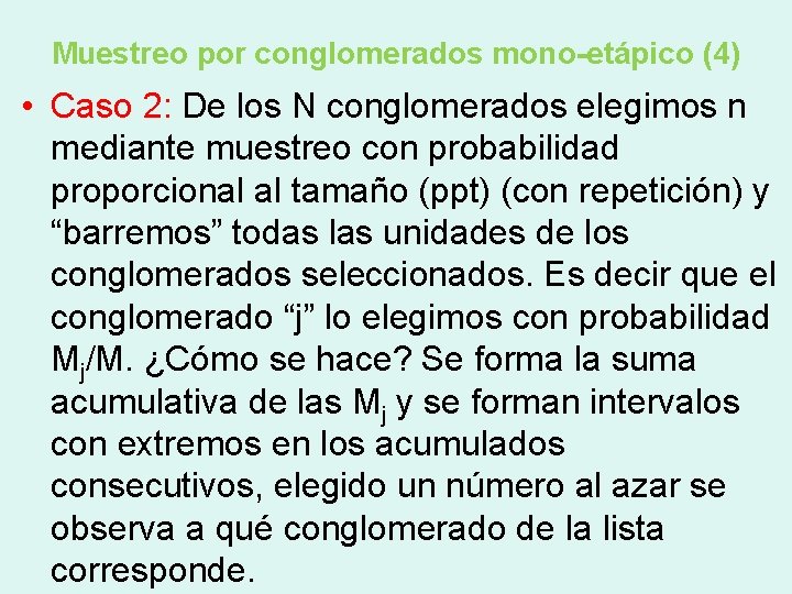 Muestreo por conglomerados mono-etápico (4) • Caso 2: De los N conglomerados elegimos n