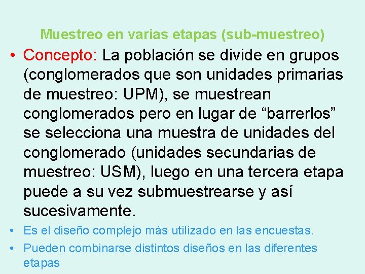 Muestreo en varias etapas (sub-muestreo) • Concepto: La población se divide en grupos (conglomerados