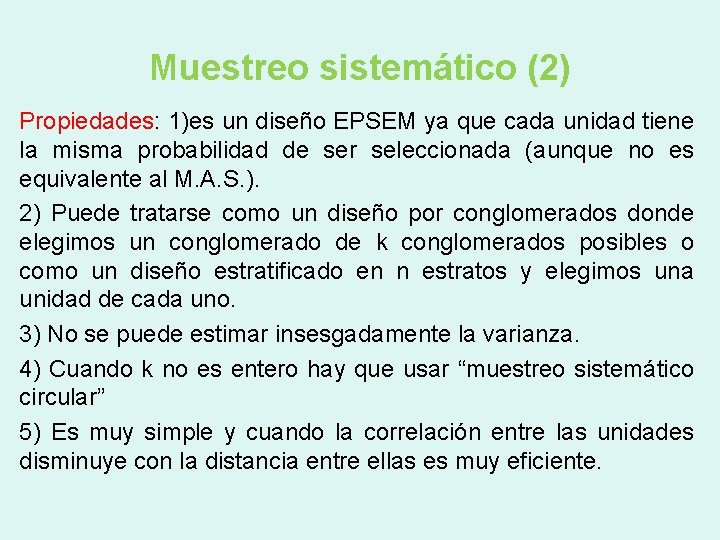 Muestreo sistemático (2) Propiedades: 1)es un diseño EPSEM ya que cada unidad tiene la