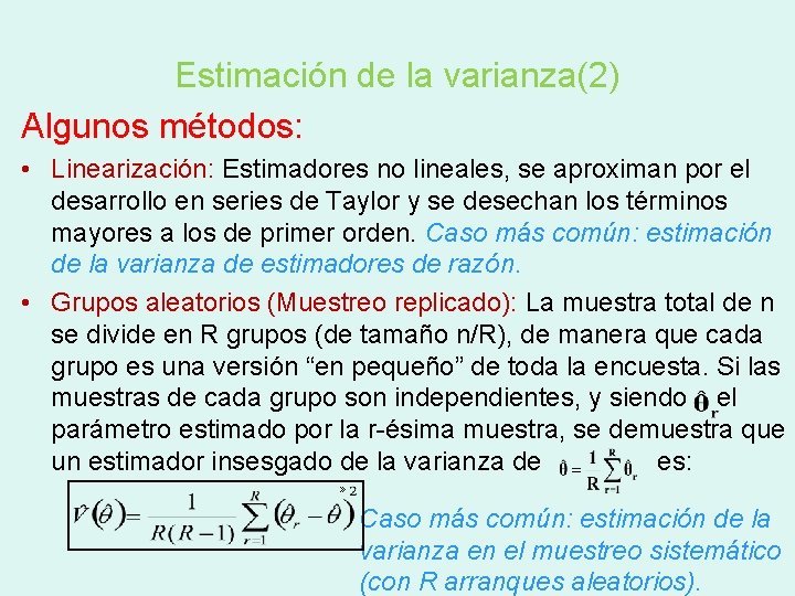 Estimación de la varianza(2) Algunos métodos: • Linearización: Estimadores no lineales, se aproximan por