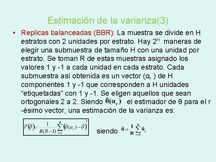 Estimación de la varianza(3) • Replicas balanceadas (BBR): La muestra se divide en H