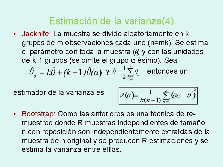 Estimación de la varianza(4) • Jacknife: La muestra se divide aleatoriamente en k grupos