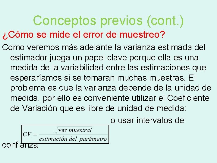Conceptos previos (cont. ) ¿Cómo se mide el error de muestreo? Como veremos más