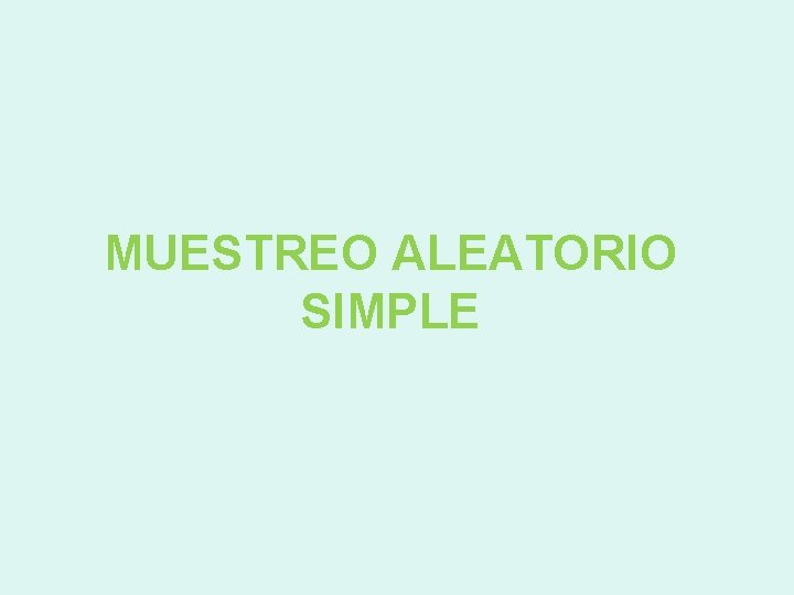 MUESTREO ALEATORIO SIMPLE 
