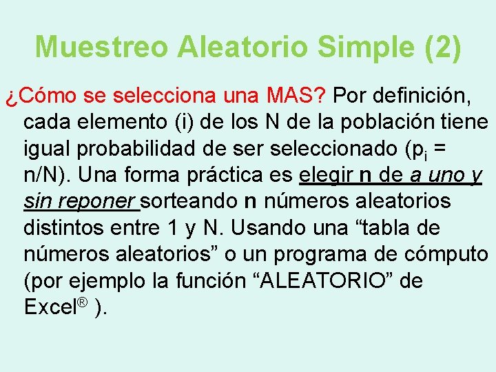 Muestreo Aleatorio Simple (2) ¿Cómo se selecciona una MAS? Por definición, cada elemento (i)