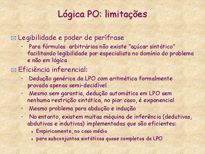 Lógica PO: limitações * Legibilidade e poder de perífrase • * Para fórmulas arbitrárias