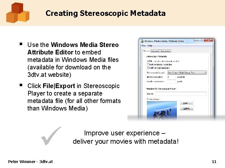 Creating Stereoscopic Metadata § Use the Windows Media Stereo Attribute Editor to embed metadata