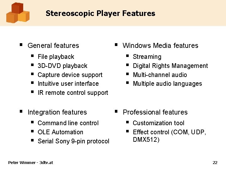 Stereoscopic Player Features § General features § § § Command line control OLE Automation Stereoscopic Player Features § General features § § § Command line control OLE Automation