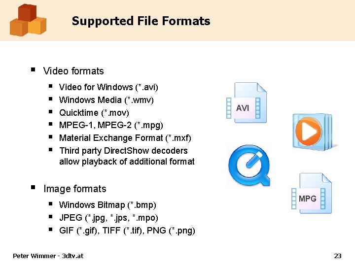 Supported File Formats § Video formats § § § § Video for Windows (*.