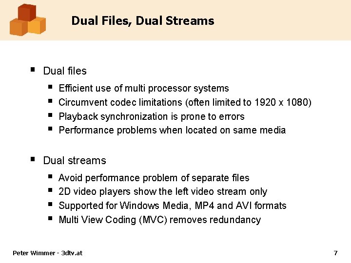 Dual Files, Dual Streams § Dual files § § § Efficient use of multi