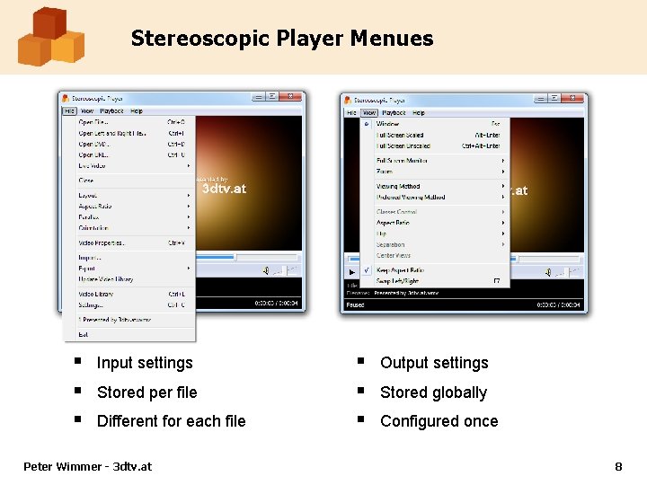 Stereoscopic Player Menues § § § Input settings Stored per file Different for each