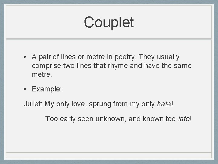 Couplet • A pair of lines or metre in poetry. They usually comprise two Couplet • A pair of lines or metre in poetry. They usually comprise two