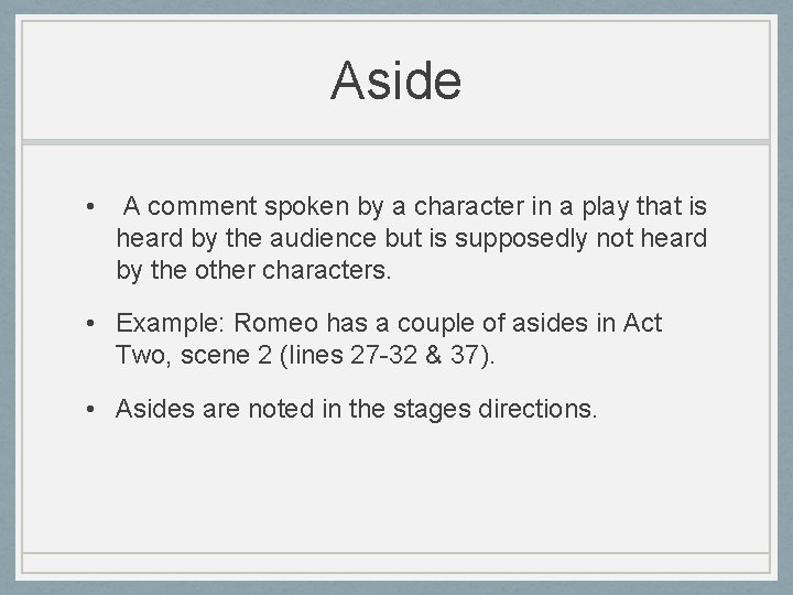 Aside • A comment spoken by a character in a play that is heard Aside • A comment spoken by a character in a play that is heard