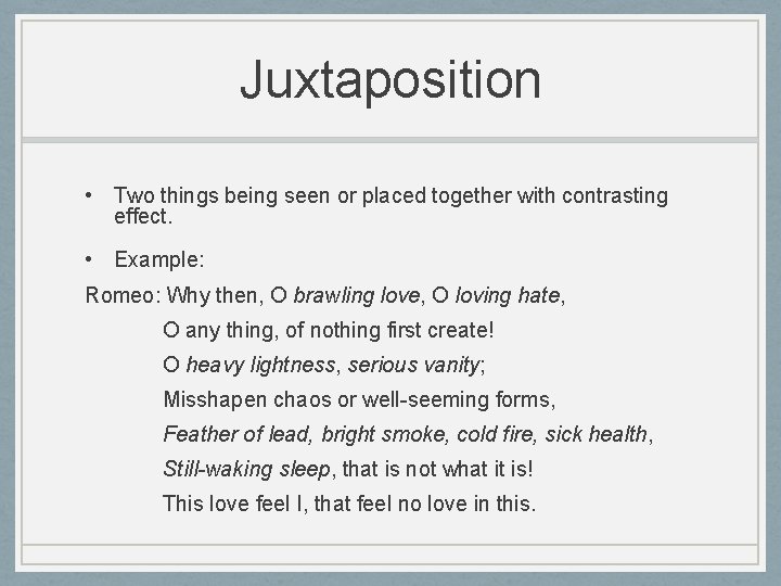 Juxtaposition • Two things being seen or placed together with contrasting effect. • Example: Juxtaposition • Two things being seen or placed together with contrasting effect. • Example: