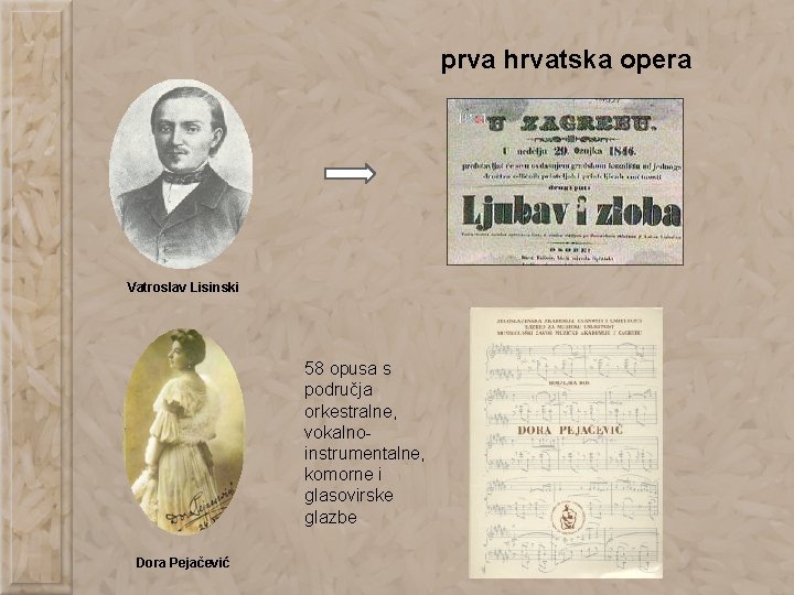 prva hrvatska opera Vatroslav Lisinski 58 opusa s područja orkestralne, vokalnoinstrumentalne, komorne i glasovirske
