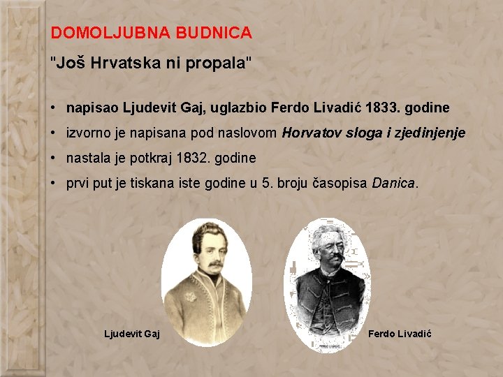 DOMOLJUBNA BUDNICA "Još Hrvatska ni propala" • napisao Ljudevit Gaj, uglazbio Ferdo Livadić 1833.