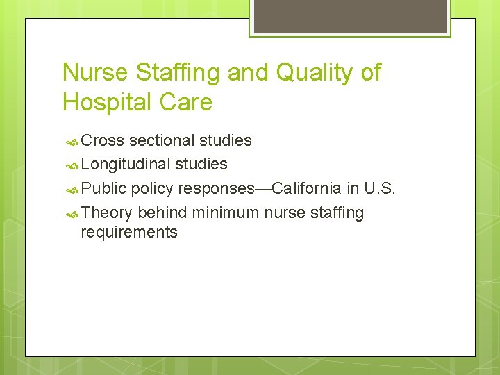 Nurse Staffing and Quality of Hospital Care Cross sectional studies Longitudinal studies Public policy Nurse Staffing and Quality of Hospital Care Cross sectional studies Longitudinal studies Public policy