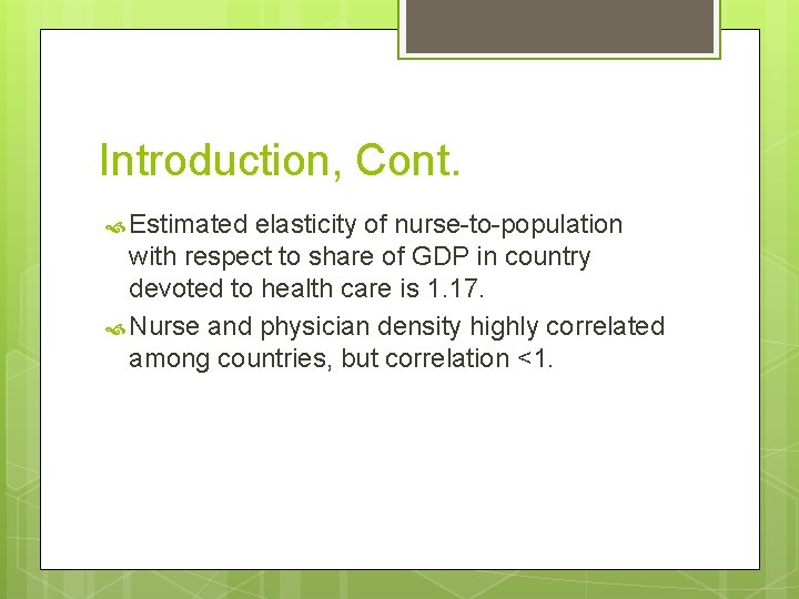 Introduction, Cont. Estimated elasticity of nurse-to-population with respect to share of GDP in country Introduction, Cont. Estimated elasticity of nurse-to-population with respect to share of GDP in country