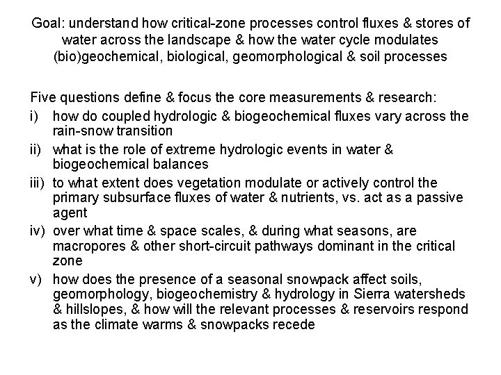 Goal: understand how critical-zone processes control fluxes & stores of water across the landscape Goal: understand how critical-zone processes control fluxes & stores of water across the landscape