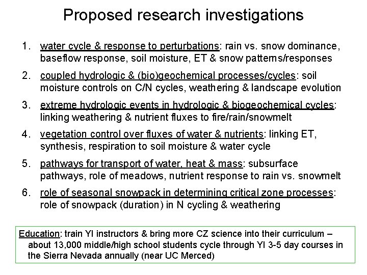 Proposed research investigations 1. water cycle & response to perturbations: rain vs. snow dominance,