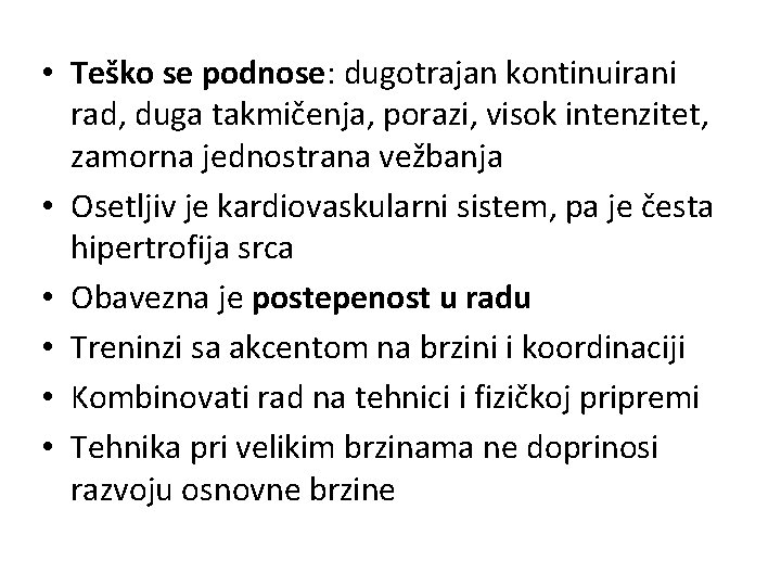  • Teško se podnose: dugotrajan kontinuirani rad, duga takmičenja, porazi, visok intenzitet, zamorna