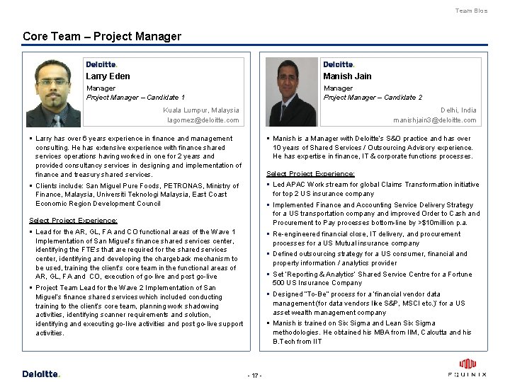 Team Bios Core Team – Project Manager Larry Eden Manish Jain Manager Project Manager