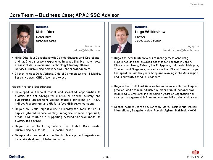 Team Bios Core Team – Business Case; APAC SSC Advisor Nikhil Dhar Hugo Walkinshaw