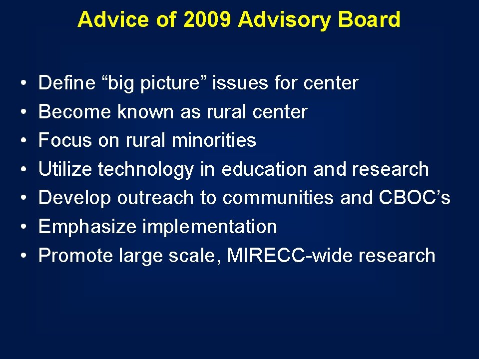 Advice of 2009 Advisory Board • • Define “big picture” issues for center Become Advice of 2009 Advisory Board • • Define “big picture” issues for center Become