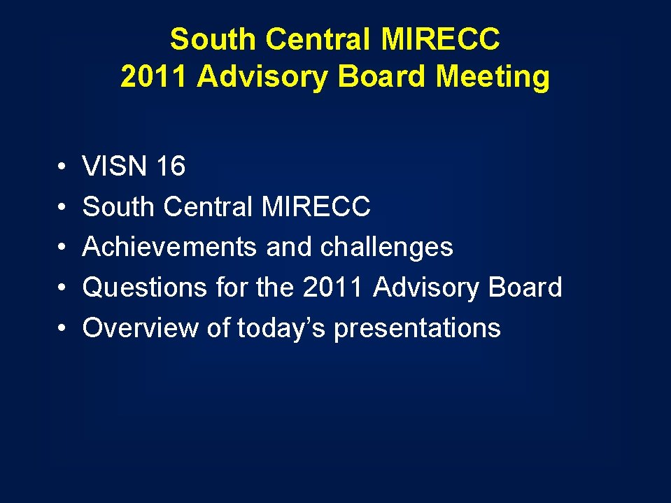 South Central MIRECC 2011 Advisory Board Meeting • • • VISN 16 South Central South Central MIRECC 2011 Advisory Board Meeting • • • VISN 16 South Central
