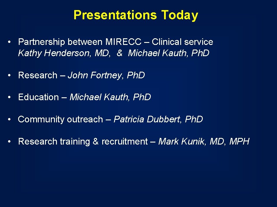 Presentations Today • Partnership between MIRECC – Clinical service Kathy Henderson, MD, & Michael Presentations Today • Partnership between MIRECC – Clinical service Kathy Henderson, MD, & Michael