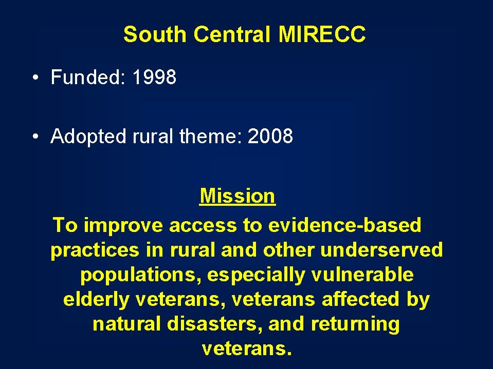 South Central MIRECC • Funded: 1998 • Adopted rural theme: 2008 Mission To improve South Central MIRECC • Funded: 1998 • Adopted rural theme: 2008 Mission To improve