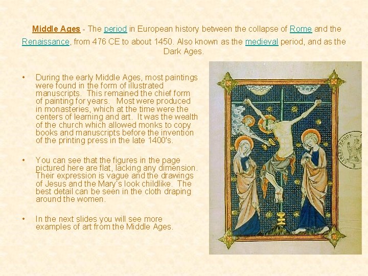  Middle Ages - The period in European history between the collapse of Rome