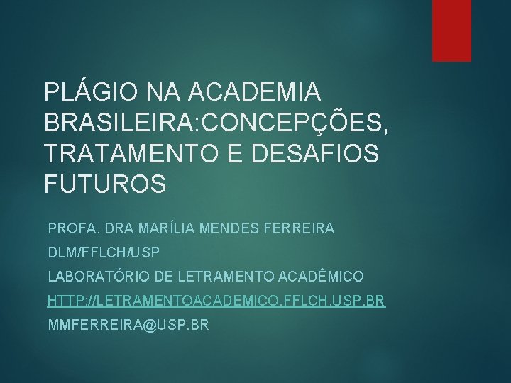 PLÁGIO NA ACADEMIA BRASILEIRA: CONCEPÇÕES, TRATAMENTO E DESAFIOS FUTUROS PROFA. DRA MARÍLIA MENDES FERREIRA