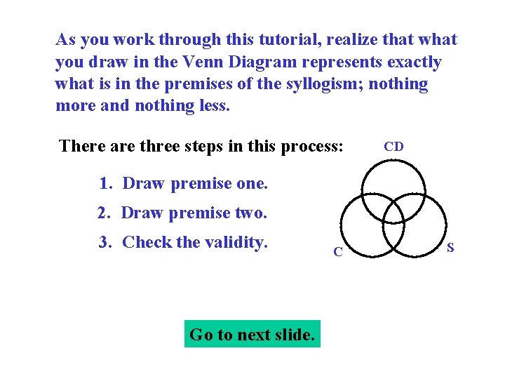 As you work through this tutorial, realize that what you draw in the Venn