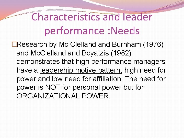 Characteristics and leader performance : Needs �Research by Mc Clelland Burnham (1976) and Mc.