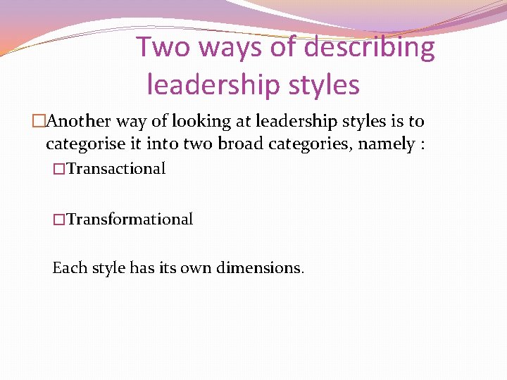 Two ways of describing leadership styles �Another way of looking at leadership styles is