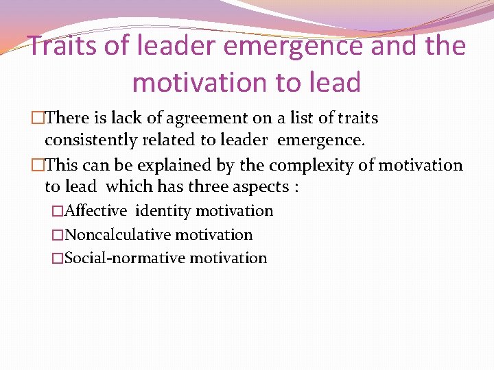 Traits of leader emergence and the motivation to lead �There is lack of agreement