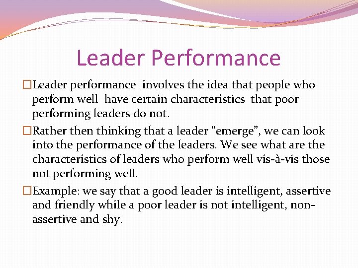 Leader Performance �Leader performance involves the idea that people who perform well have certain