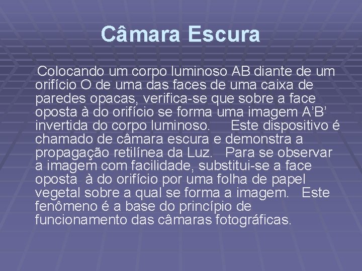 Câmara Escura Colocando um corpo luminoso AB diante de um orifício O de uma