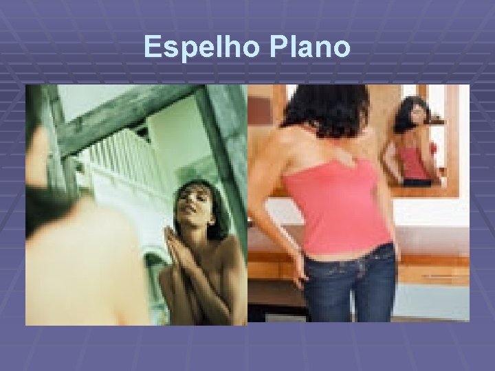 Espelho Plano 