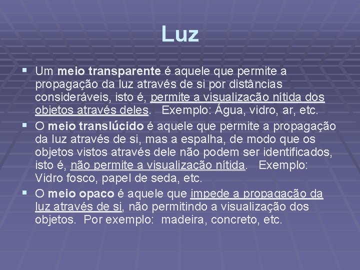Luz § Um meio transparente é aquele que permite a § § propagação da