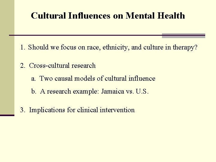 Cultural Influences on Mental Health 1. Should we focus on race, ethnicity, and culture