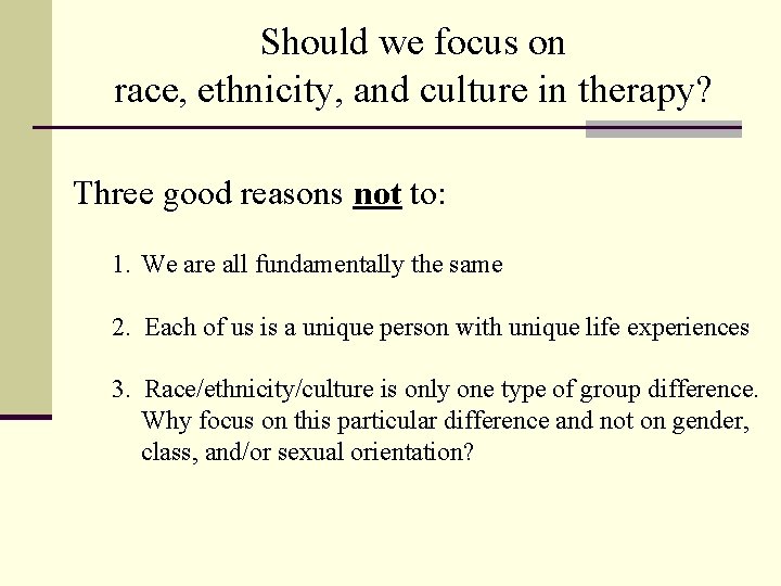 Should we focus on race, ethnicity, and culture in therapy? Three good reasons not