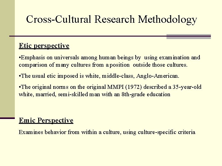 Cross-Cultural Research Methodology Etic perspective • Emphasis on universals among human beings by using