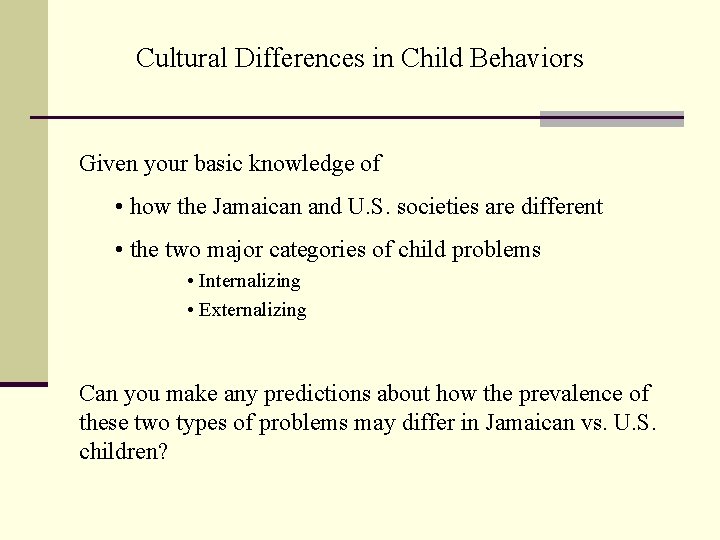 Cultural Differences in Child Behaviors Given your basic knowledge of • how the Jamaican