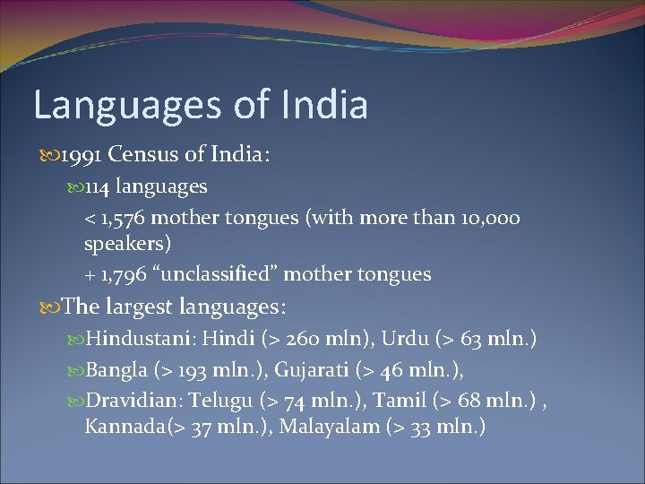 Languages of India 1991 Census of India: 114 languages < 1, 576 mother tongues